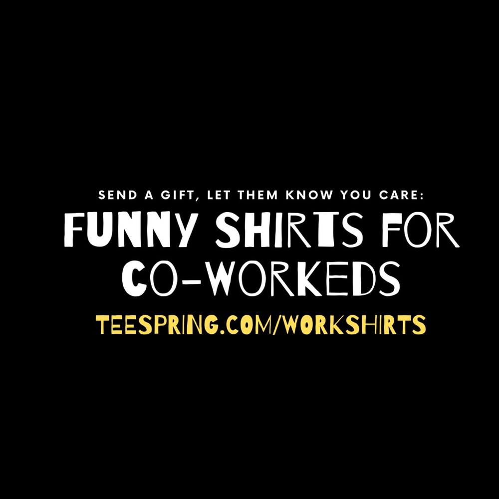 TEESPRING.COM/WORKSHIRTS - Picture 6 of 15